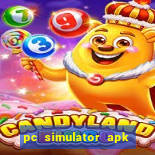 pc simulator apk dinheiro infinito